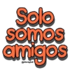 Solo somos amigos @Vickyfas