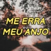 ME ERRA MEU ANJO
