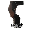 argghh