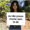 eu não posso morrer sem te dá