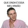 QUE ONDA É ESSA MEU IRMÃO 19,6 mil