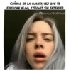 CUÁNDO ES LA CUARTA VEZ QUE TE EXPLICAN ALGO, Y SEGUÍS SIN ENTENDER @BILLIE MEMES.ARG