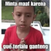 Minta maaf karena gue terlalu ganteng
