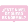 ¿ESTE NIVEL DE QUESO ES NORMAL?