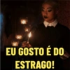 EU GOSTO É DO ESTRAGO!