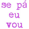 se pá eu vou