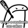CALMA Vamo a resolverlo con calma