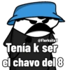 @FlorksitaV Tenía k ser el chavo del 8