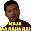MAJA AA RAHA HAI