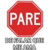 PARE DE FALAR QUE ME AMA