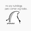 no soy nutrióloga pero coman vrg todos. @FlorksitaV