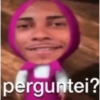 perguntei?