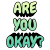 ARE YOU OKAY?