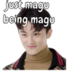 just magu being magu