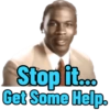 Stop it... Get Some Help.