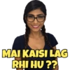 MAI KAISI LAG RHI HU??