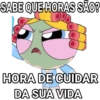 SABE QUE HORAS SÃO? HORA DE CUIDAR DA SUA VIDA