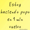 Estoy
haciendo popo
en 1 min
vuelvo
©Giseelove Stickers