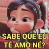 SABE QUE EU
TE AMO NÉ?