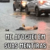 ME AFOGUEI EM
SUAS MENTIRAS