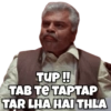 TUP!!
TAB TE TAPTAP
TAR LHA HAI THLA