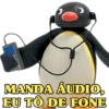 MANDA ÁUDIO,
EU TÔ DE FONE