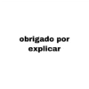 obrigado por
explicar