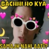 BACHHI HO KYA esomeposting SAMAJH NAHI AATI?