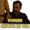 VISHUDH CHUTIYE HO TUM