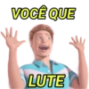 VOCÊ QUE
LUTE