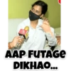 AAP FUTAGE DIKHAO...