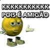 KKKKKKKKKKK
POIS É AMIGÃO