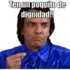 Ten un poquito de dignidad!! @Yo Soy Teba