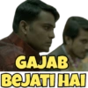 GAJAB
BEJATI HAI