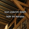 kan eskrim leleh kok ini kerass