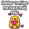 Hablar contigo me hace muy feliz