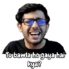 HE
Tu bawla ho gaya hai
kya?