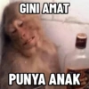 GINI AMAT
PUNYA ANAK
E