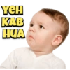 YEH KAB HUA