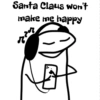 Santa Claus won't make me happy rze