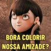 BORA COLORIR
NOSSA AMIZADE?