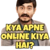 KYA APNE ONLINE KIYA HAI?