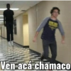 Ven acá chamaco
