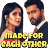 MADE FOR EACH OTHER