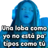 Una loba como yo no está pa tipos como tú