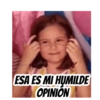 ESA ES MI HUMILDE
OPINION