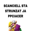 SCANCIELL STA STRUNZAT JA PPCIACER