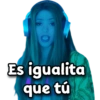 Es igualita que tú