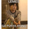LEMES GA PUNYA AYANG
