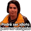 @rase.stickers?
Podré ser idiota
pero no estúpido